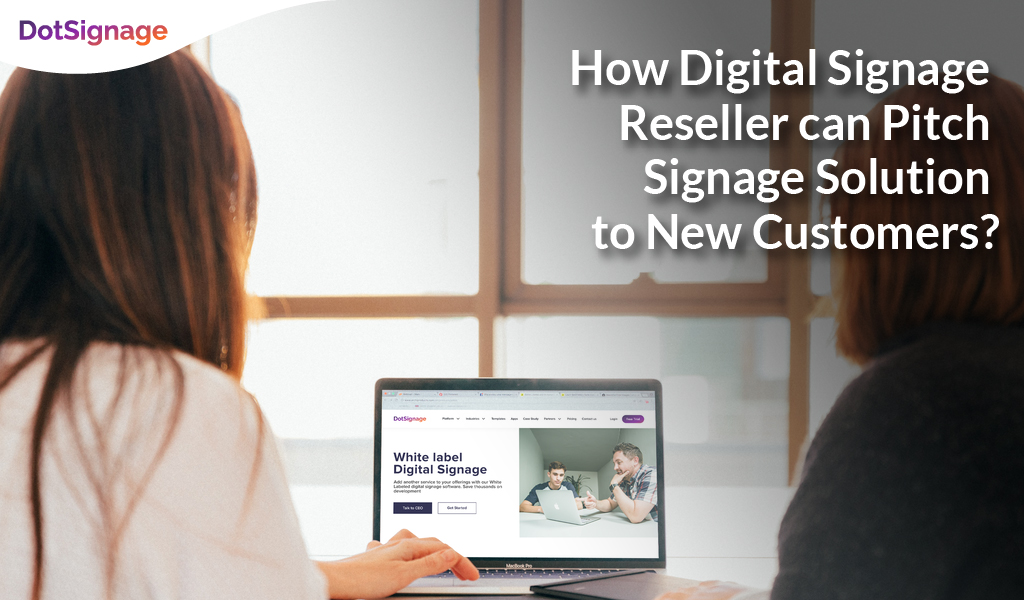 how reseller can pitch signage solution to new customers