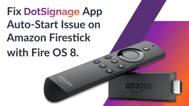 how to solve digital signage auto start issue in fire os 8